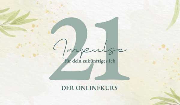 Banner für die Landingpage vom Onlinekurs 21 Impulse für dein zukünftiges Ich